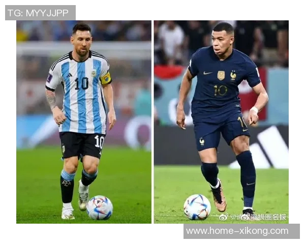 2022阿根廷与法国巅峰对决梅西与姆巴佩的世纪之战